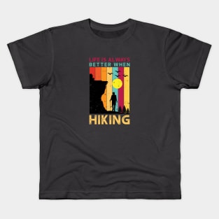 Life is Always Better When Hiking Kids T-Shirt
